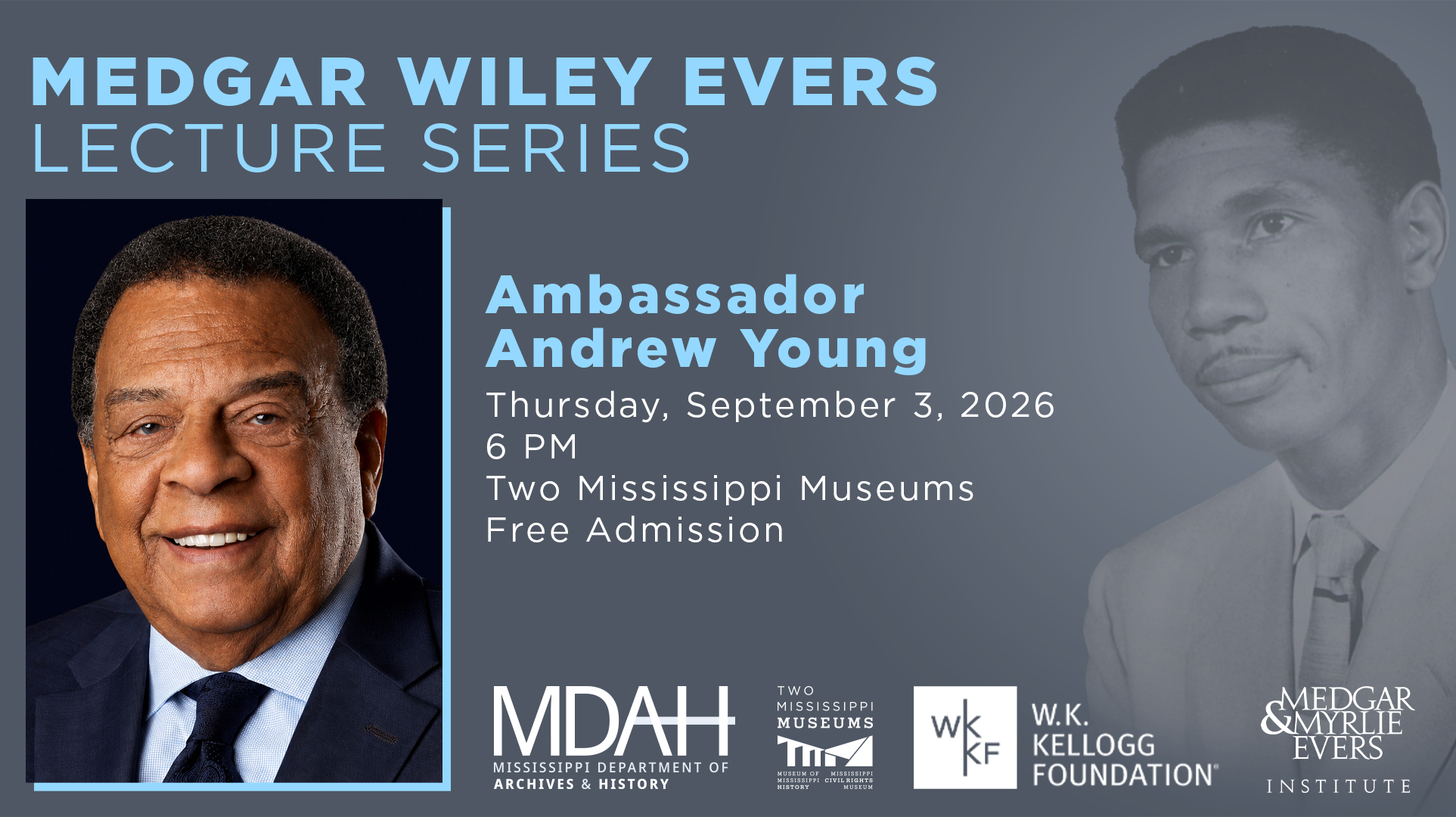 Ambassador Andrew Young will deliver the Medgar Wiley Evers Lecture at 6 p.m. on Thursday, September 3, in the Craig H. Neilsen Auditorium of the Two Mississippi Museums