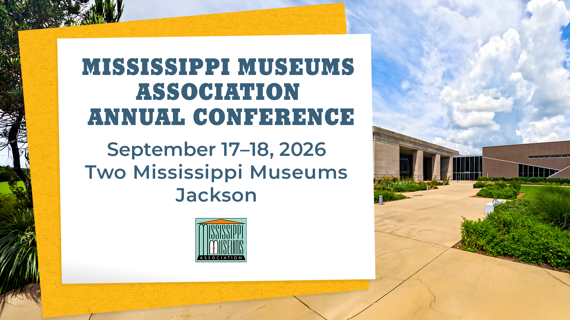 Make plans to join us September 17–18, 2026, in Jackson for the Mississippi Museums Association Annual Conference.