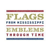 Flags of Mississippi - Emblems Through Time - Opens March 9, 2024